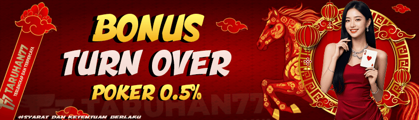 TARUHAN77 - BONUS TURNOVER POKER 0.5%