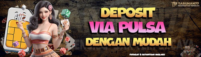 TARUHAN77 - DEPOSIT VIA PULSA (TELKOMSEL & XL)