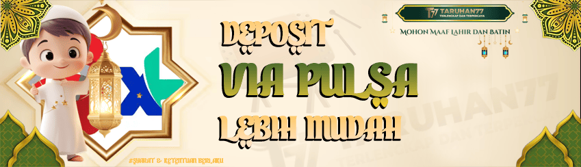 TARUHAN77 - DEPOSIT VIA PULSA (TELKOMSEL & XL)